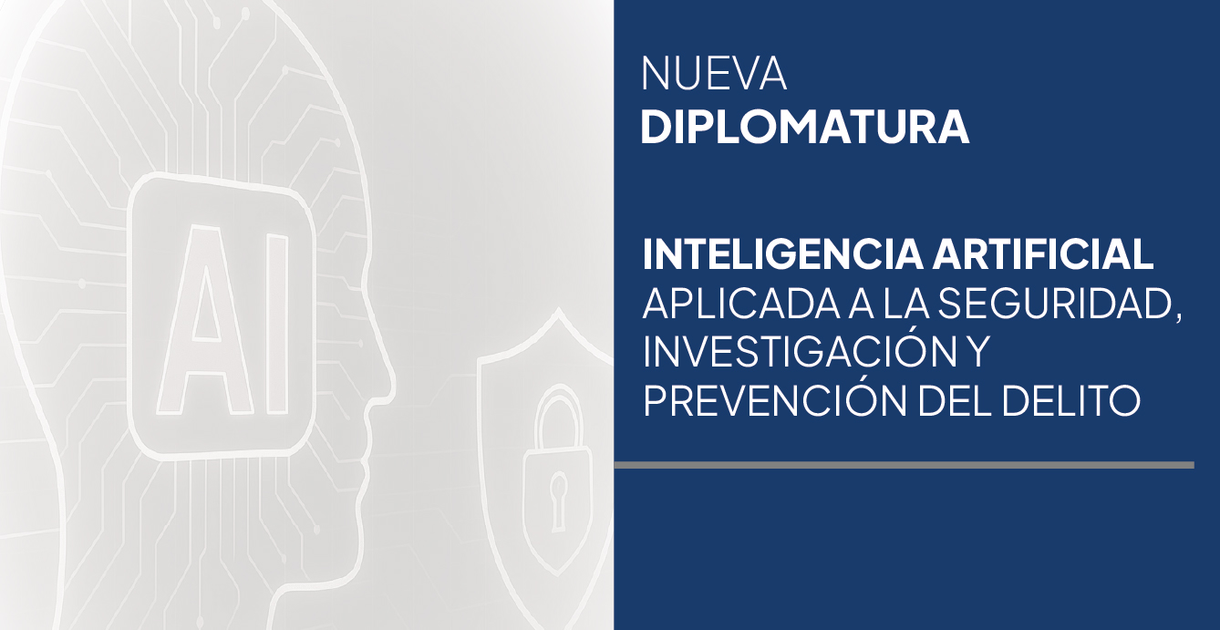 Diplomatura en Inteligencia Artificial Aplicada a la seguridad, investigación y prevención del delito
