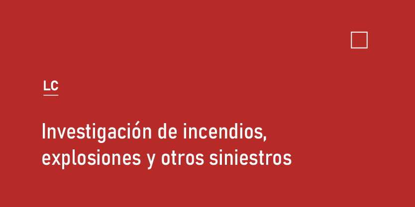 Investigación de incendios, explosiones y otros siniestros