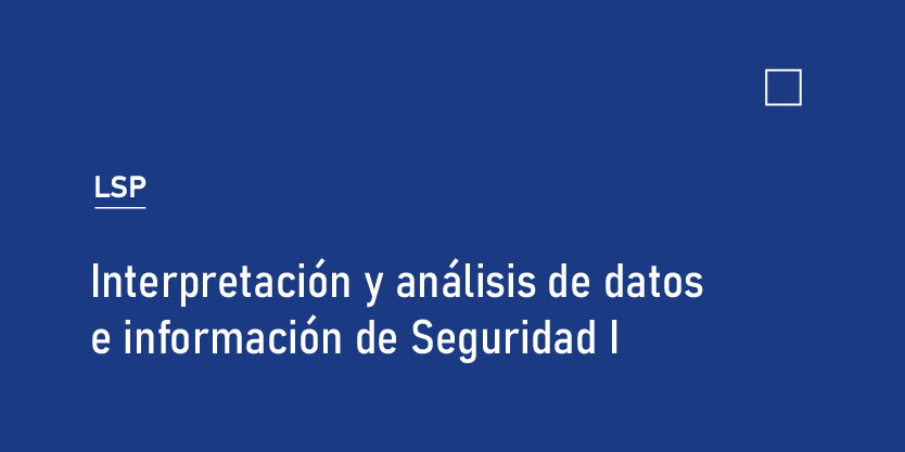 Interpretación y análisis de datos e información de seguridad I